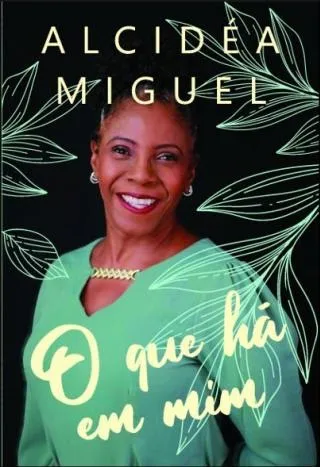 O QUE HÁ EM MIM / poesias de Alcidéa Miguel