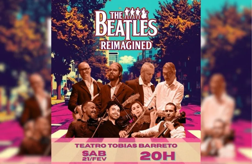 Espetáculo ‘The Beatles Reimagined’ retorna a Aracaju no dia 21 de fevereiro, no TTB