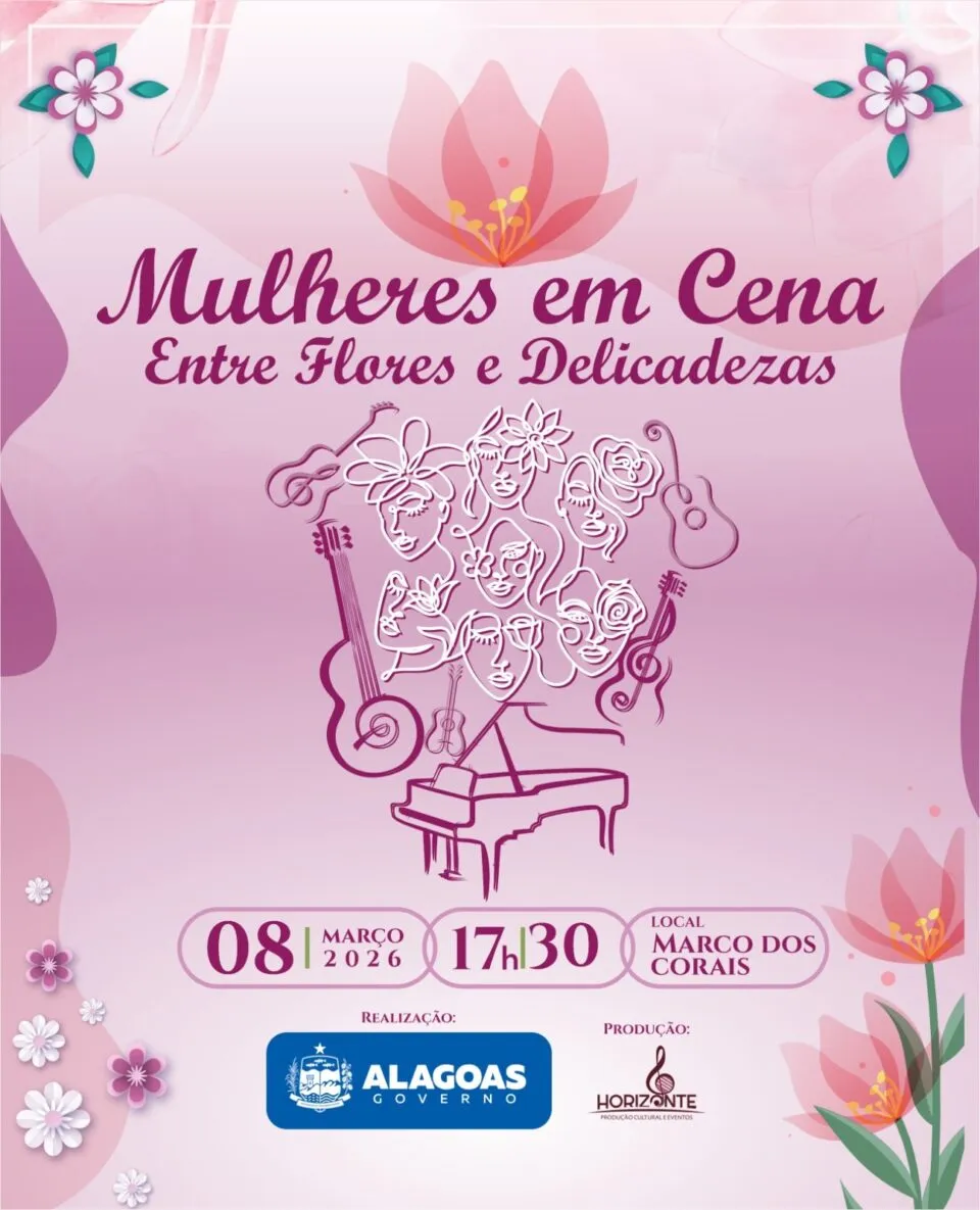 Governo de Alagoas promove o espetáculo “Mulheres em Cena – Entre Flores e Delicadezas”