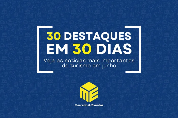 confira as notícias mais importantes do Turismo em junho de 2026